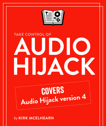 Take Control of Audio Hijack 2nd Edition